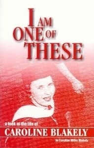 I Am One of These: A Look at the Life of Caroline Blakely