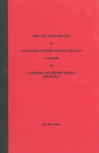 Life and Thought of Stanford Guthrie Burney: A Maker of Cumberland Presbyterian Theology