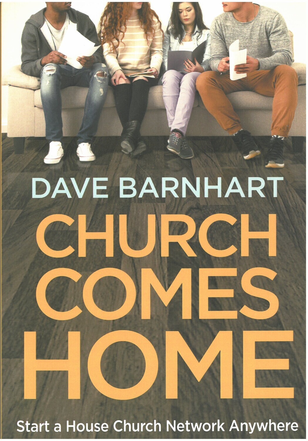 Church Comes Home: Start a House Church Network Anywhere