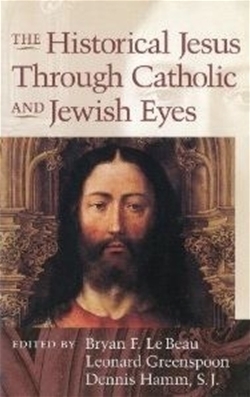 Historical Jesus Through Catholic and Jewish Eyes
