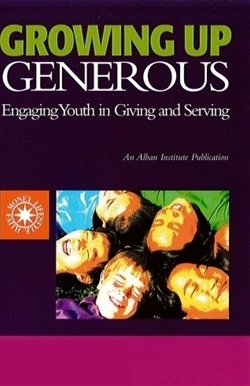 Growing Up Generous: Engaging Youth in Giving and Serving