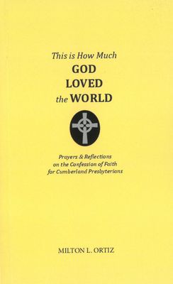 This is How Much God Loved the World by Milton L. Ortiz