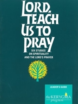 Lord, Teach Us to Pray - Leader's Guide (Kerygma)