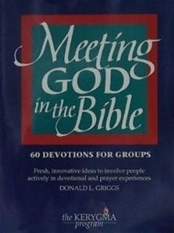 Meeting God in the Bible: 60 Devotions for Groups (Kerygma)