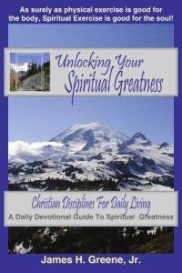 Unlocking Your Spiritual Greatness: Christian Disciplines For Daily Living