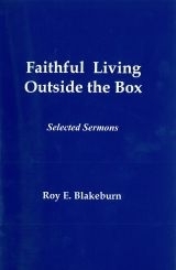 Faithful Living Outside the Box: Selected Sermons