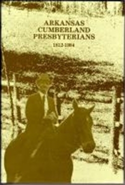 Arkansas Cumberland Presbyterians 1812-1984