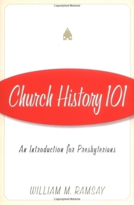 Church History 101: An Introduction for Presbyterians
