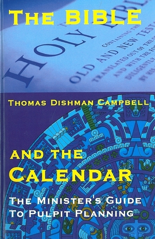 The Bible and the Calendar: The Minister&#39;s Guide to Pulpit Planning