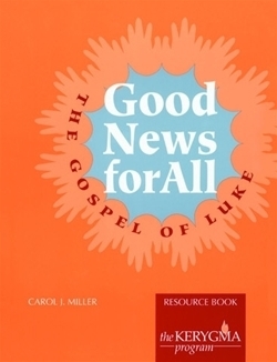 Good News for All: The Gospel of Luke Resource Book (Kerygma)