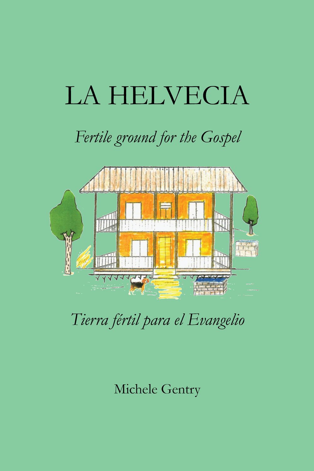 La Helvecia: Fertile Ground for the Gospel