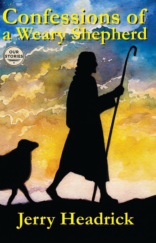 Confessions of a Weary Shepherd - Jerry Headrick