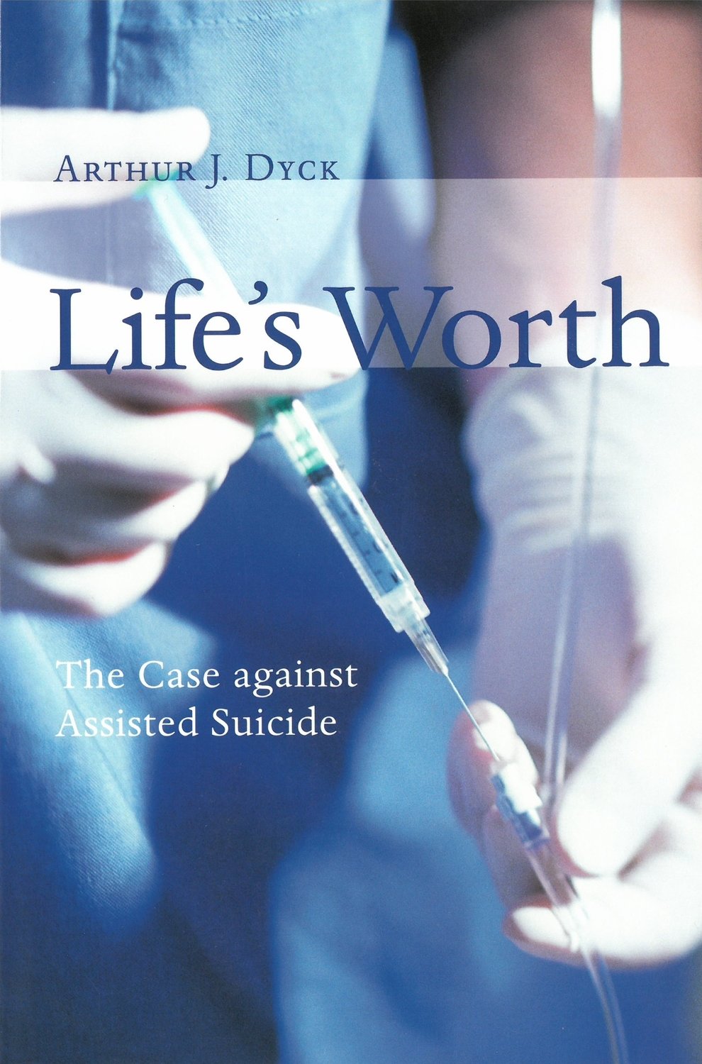 Life&#39;s Worth: The Case Against Assisted Suicide