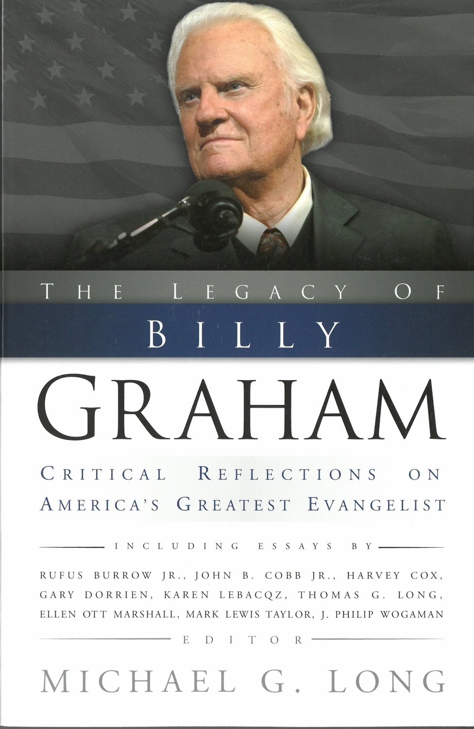 Legacy of Billy Graham: Critical Reflections on America&#39;s Greatest Evangelist