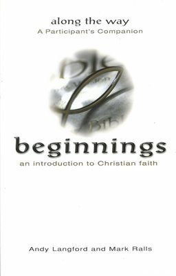 Beginnings: An Introduction to Christian Faith (Participant&#39;s Companion)