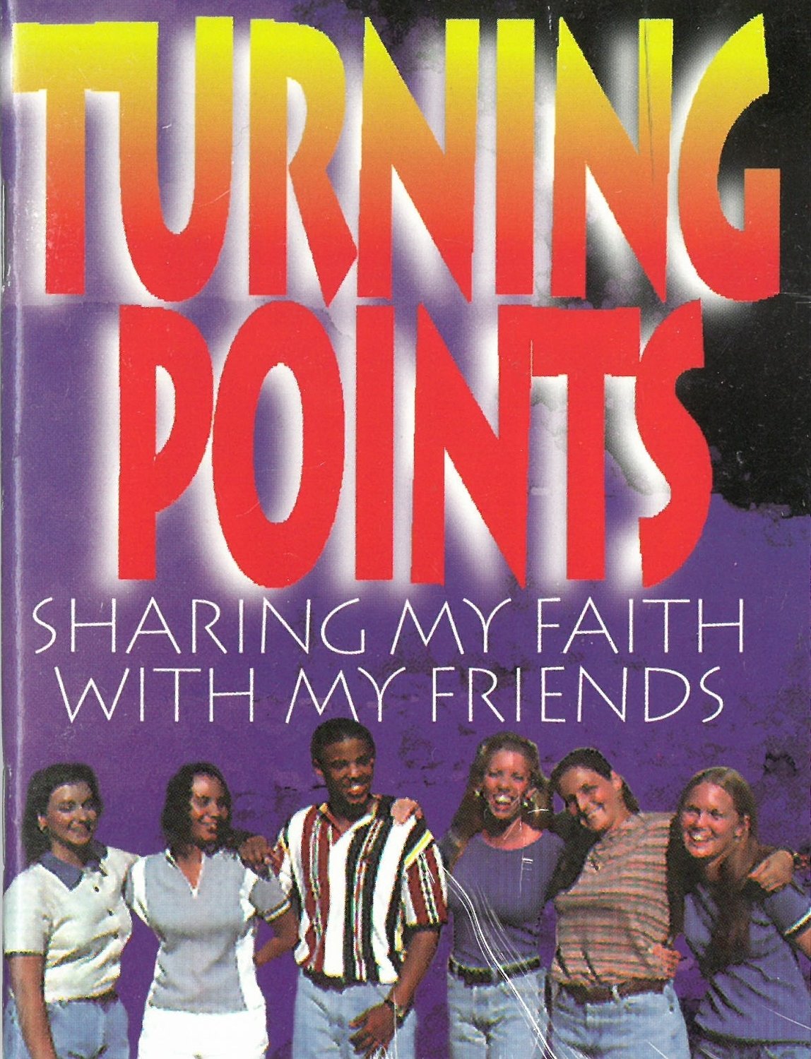 Turning Points-Sharing My Faith With My Friends