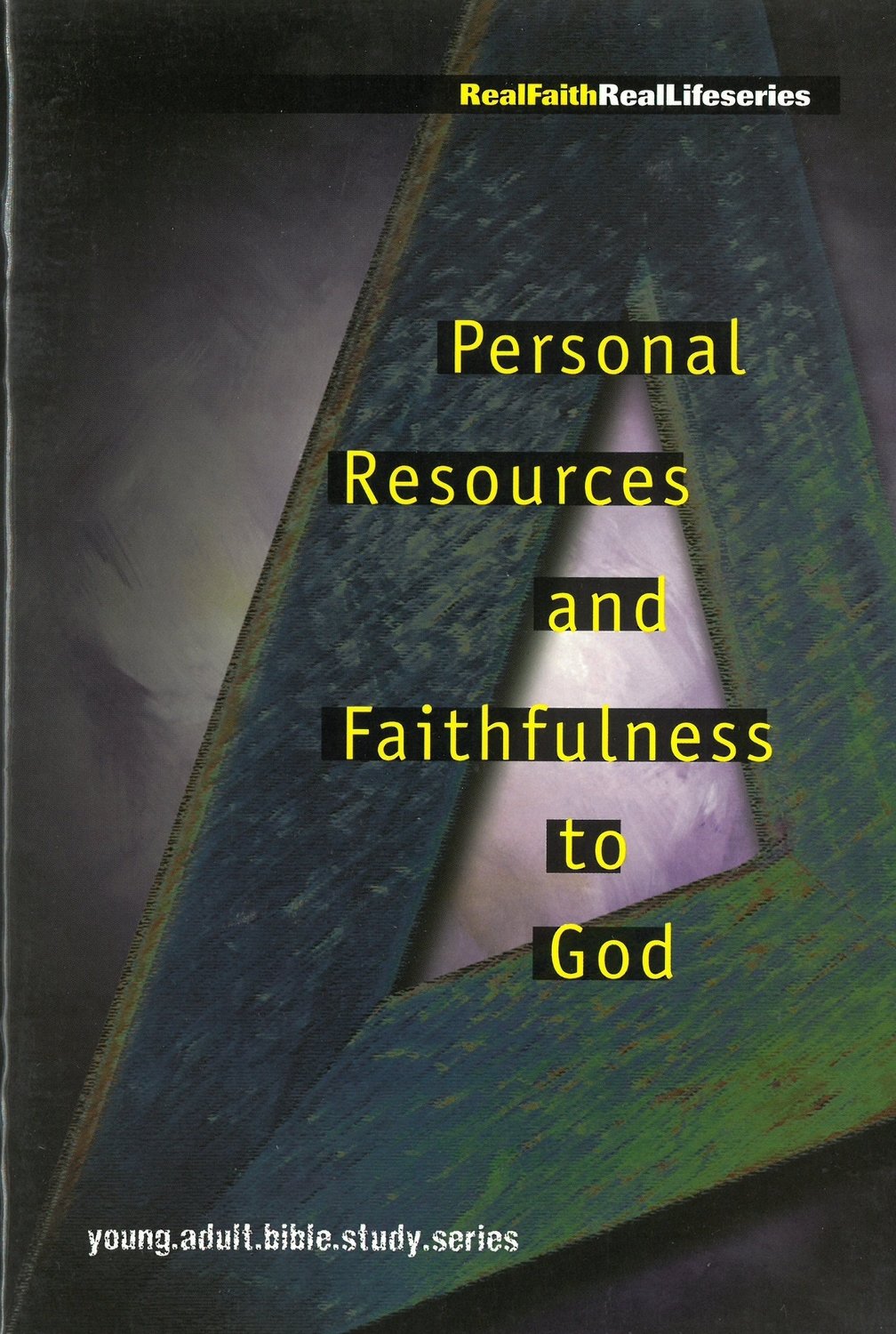 Personal Resources and Faithfulness to God (Real Faith, Real Life Series)