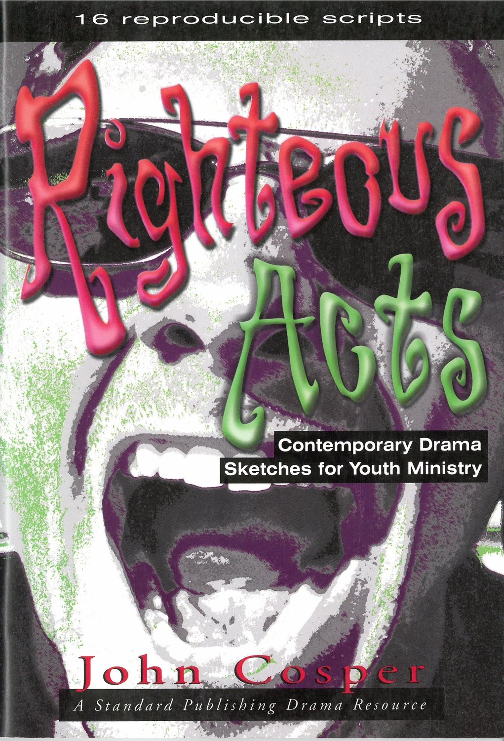 Righteous Acts: Contemporary Drama Sketches for Youth Ministry