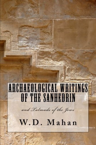 Archaeological Writings of the Sanhedrin and the Talmud of the Jews