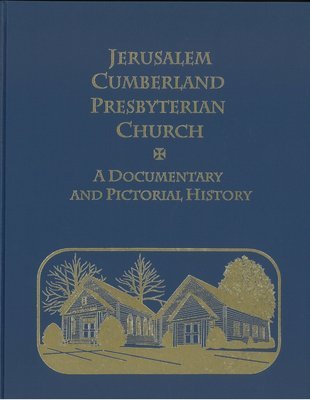 Jerusalem Cumberland Presbyterian Church: A Documentary and Pictorial History