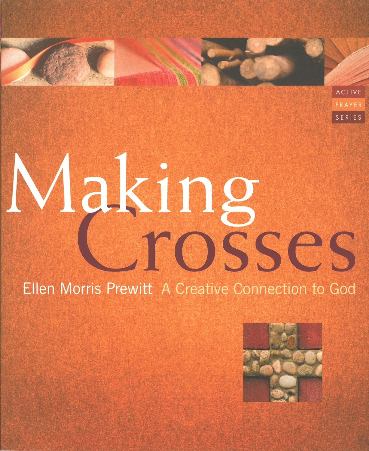 Making Crosses: A Creative Connection to God (Active Prayer Series)