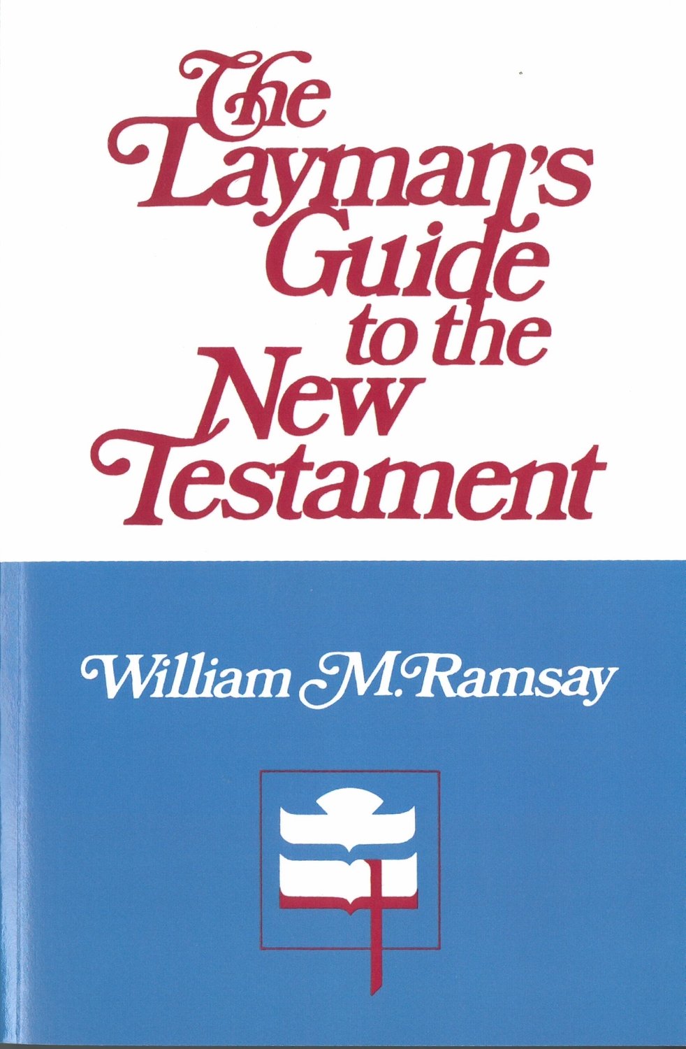 The Layman&#39;s Guide to the New Testament