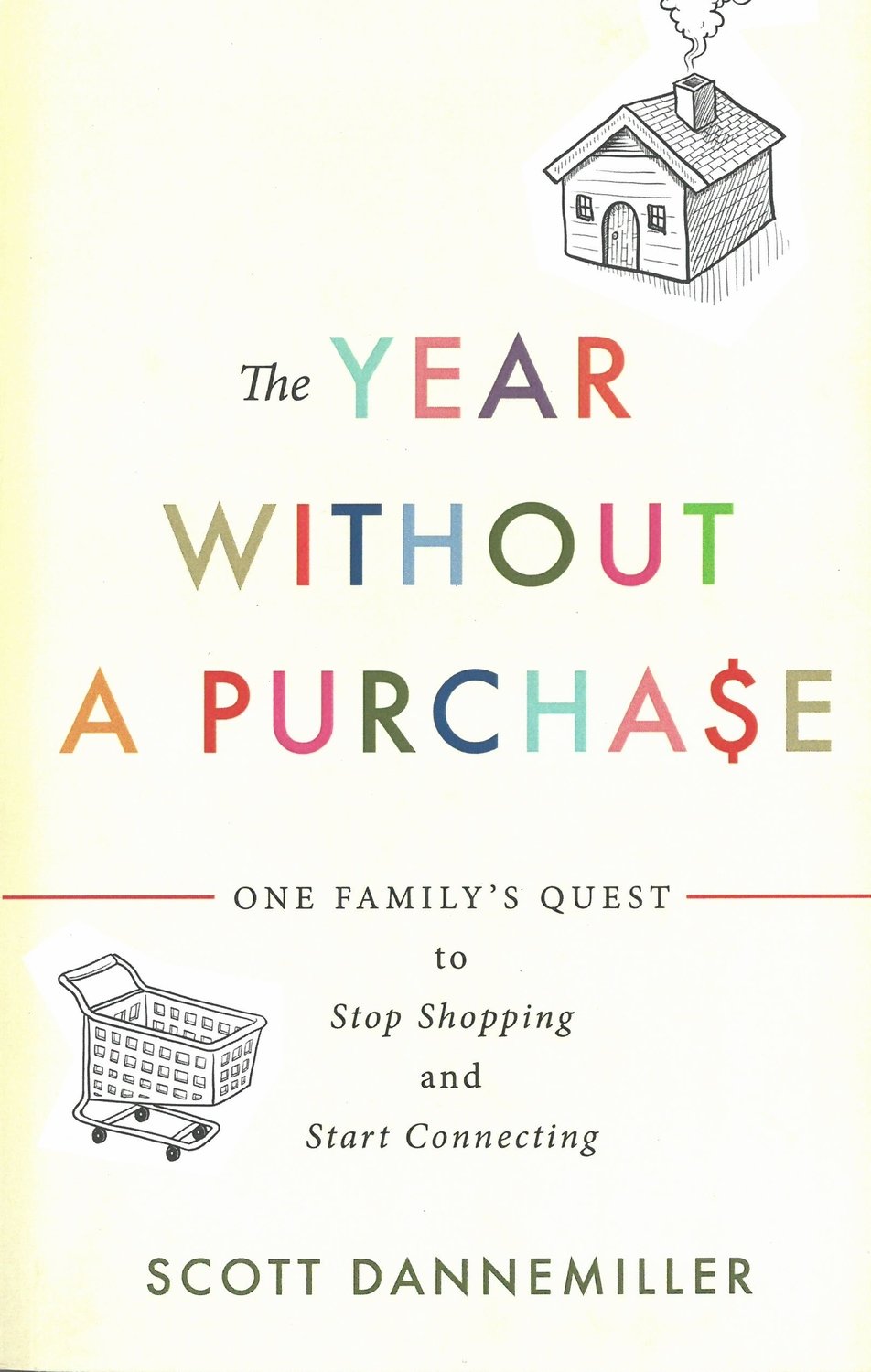 Year without a Purchase, The: One Family&#39;s Quest to Stop Shopping and Start Connecting