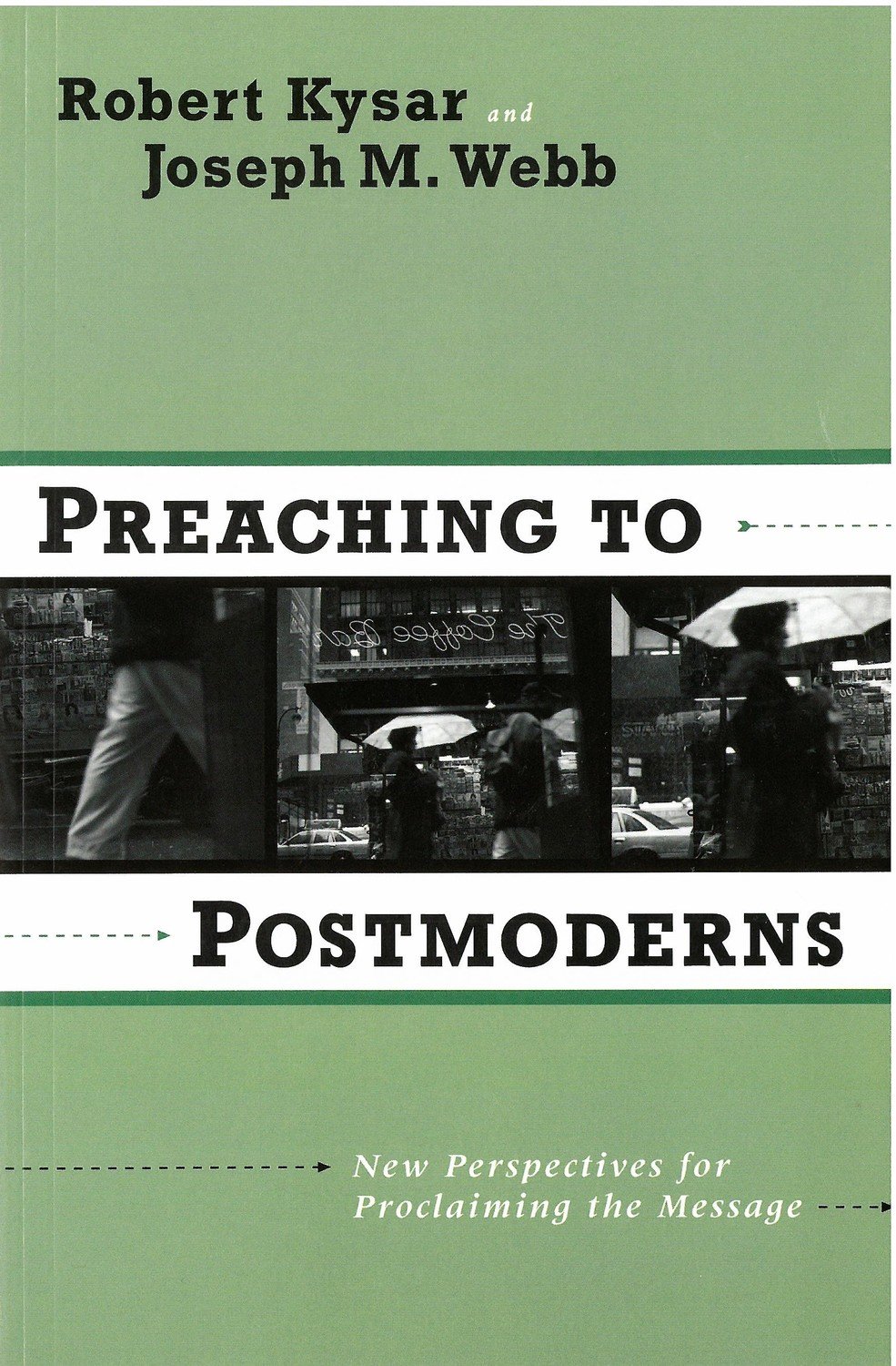Preaching to Postmoderns: New Perspectives for Proclaiming the Message