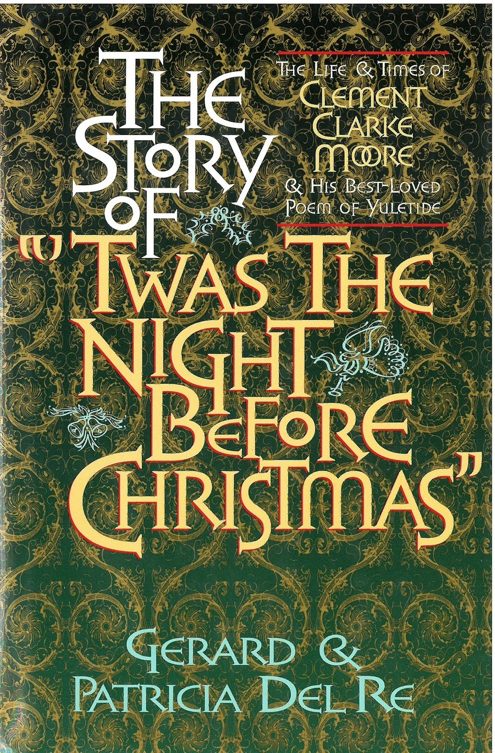 Story of Twas the Night Before Christmas, The: The Life and Times of Clement Clark Moore and His Best-Loved Poem of Yuletide