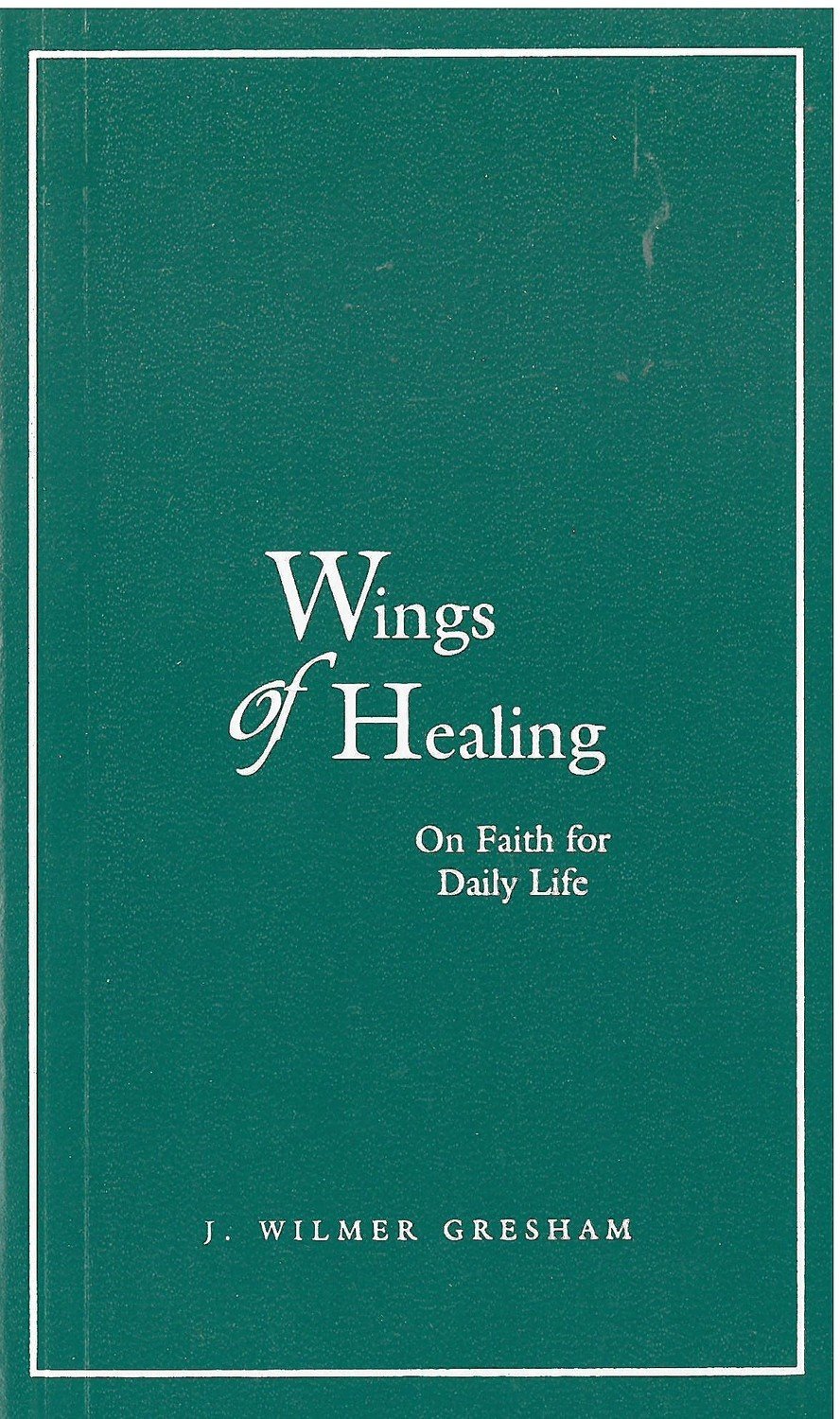 Wings of Healing: On Faith for Daily Life