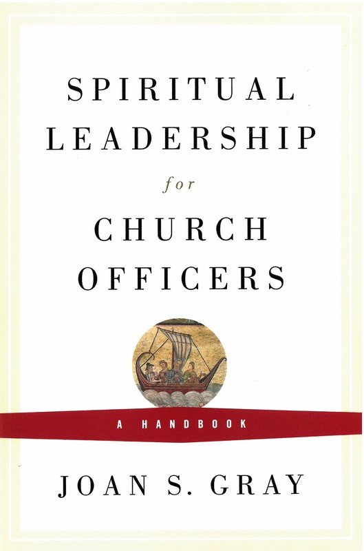 Spiritual Leadership for Church Officers: A Handbook