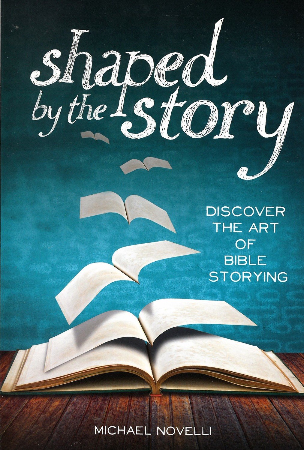 Shaped by the Story: Discover the Art of Bible Storying