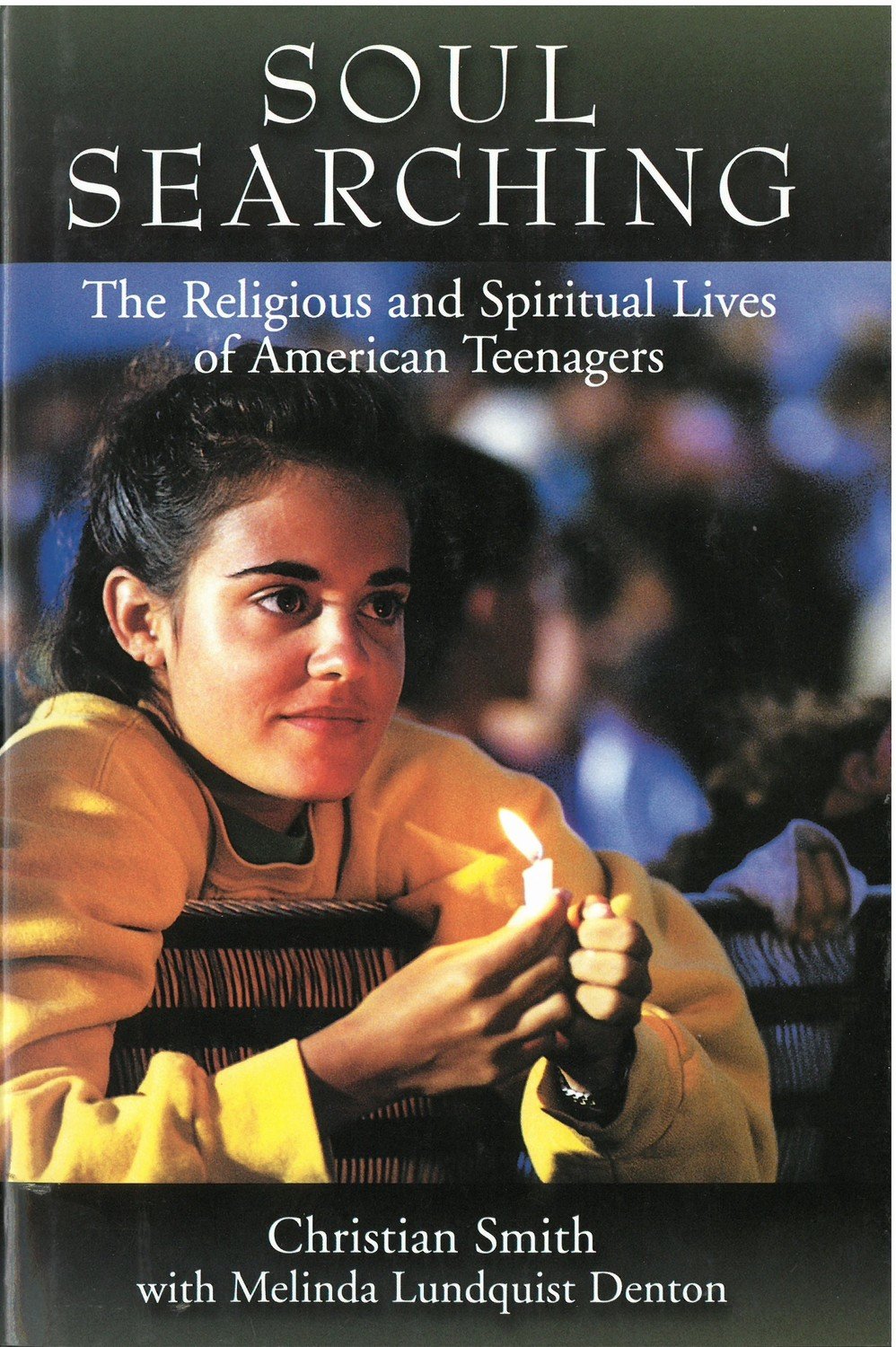 Soul Searching: The Religious and Spiritual Lives of American Teenagers