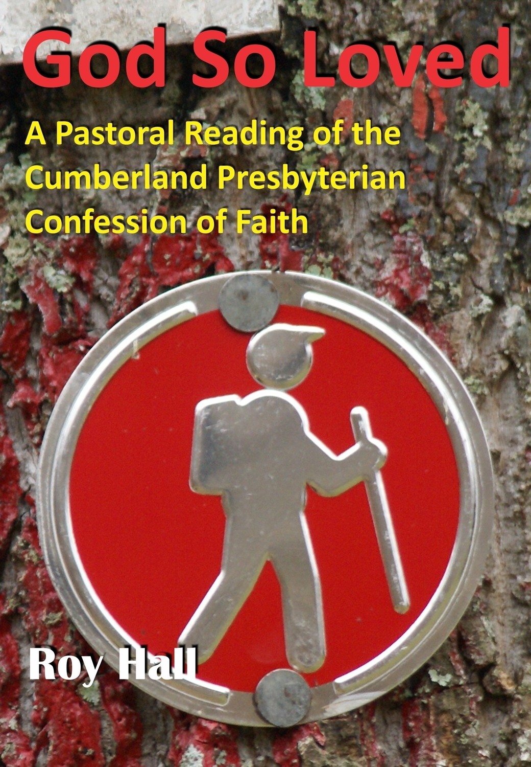 God So Loved: A Pastoral Reading of the Cumberland Presbyterian Confession of Faith