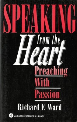 Speaking from the Heart: Preaching with Passion