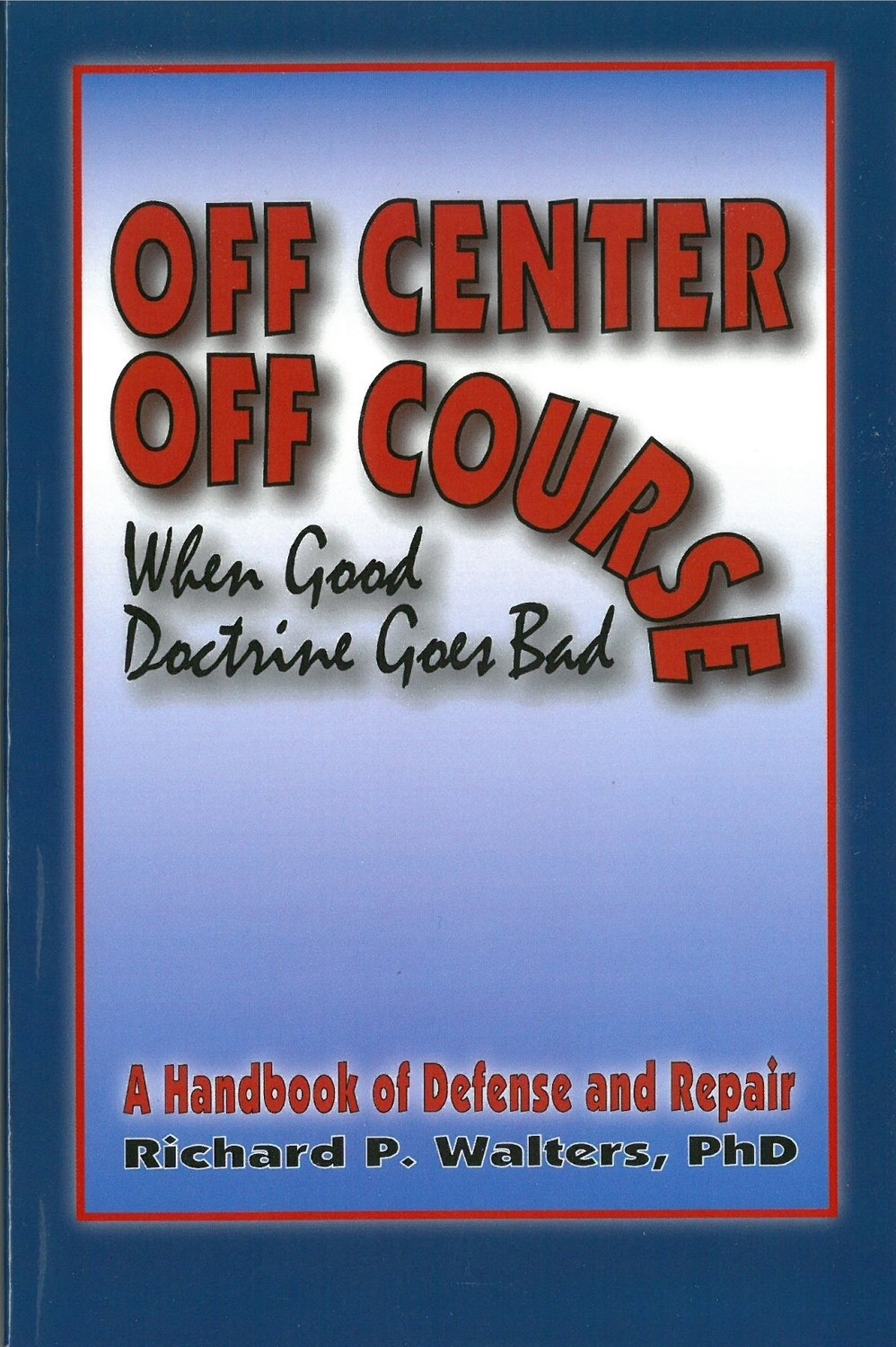 Off Center Off Course: When Good Doctrine Goes Bad