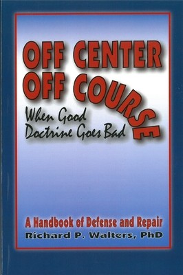 Off Center Off Course: When Good Doctrine Goes Bad
