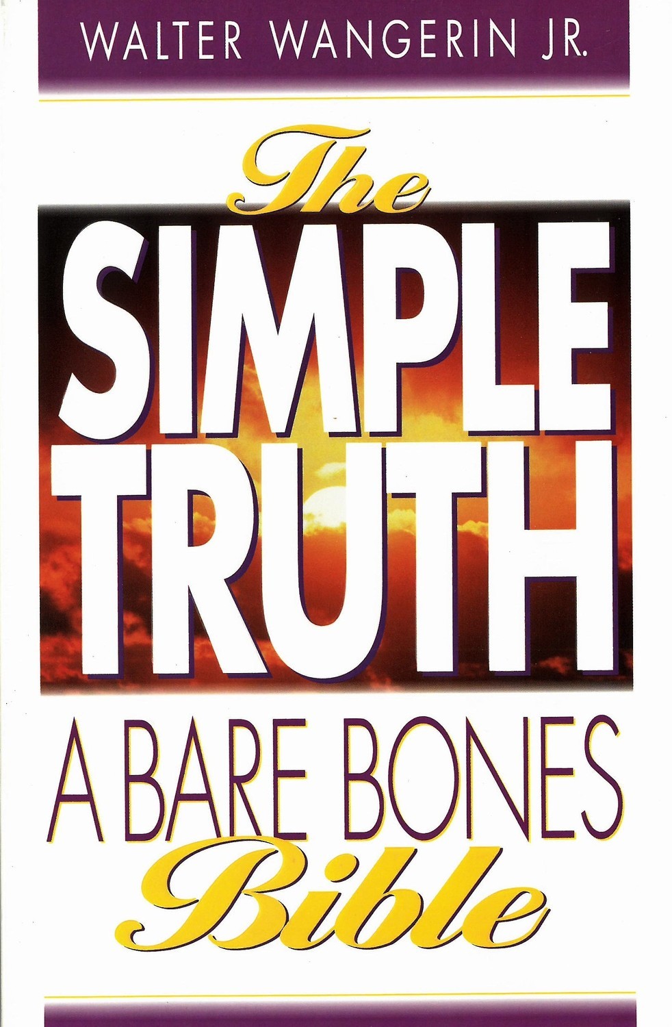 Simple Truth, The: A Bare Bones Bible