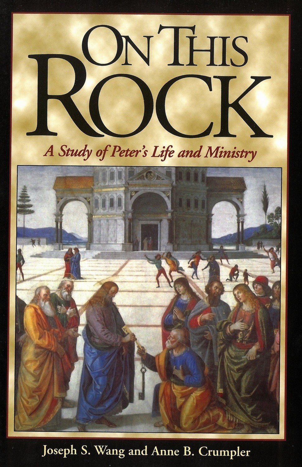 On This Rock: A Study of Peter&#39;s Life and Ministry