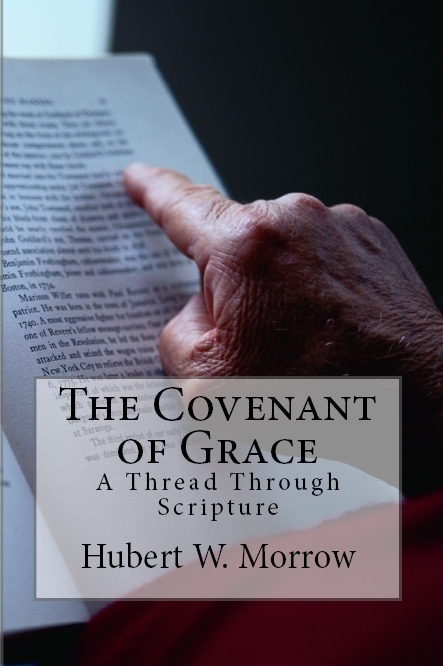 Covenant of Grace: A Thread Through Scripture Covenant of Grace: A Thread Through Scripture