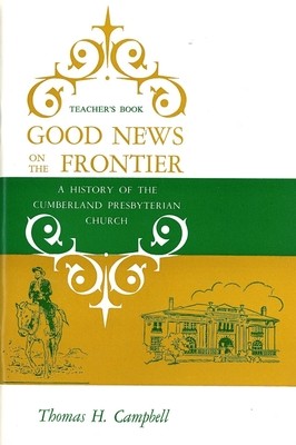 Good News on the Frontier - Leader's Guide  by Thomas H. Campbell