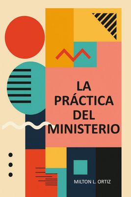 Práctica del Ministerio (Spanish Edition)