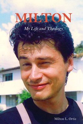 MILTON: My Life and Theology