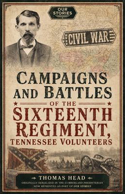 Campaigns and Battles of the Sixteenth Regiment, Tennessee Volunteers