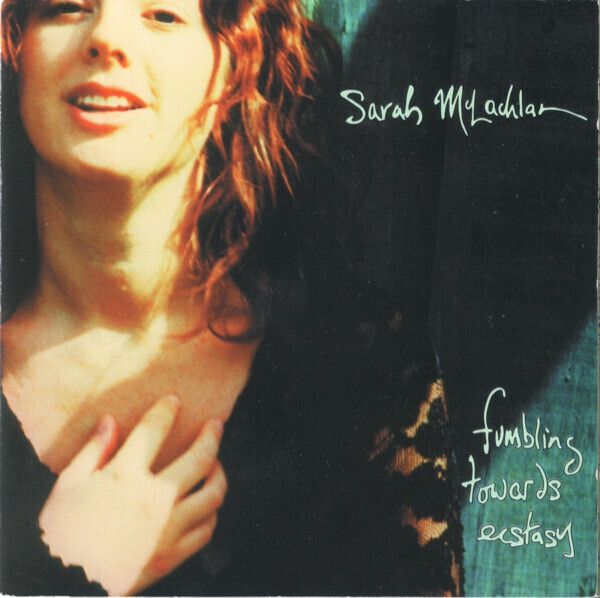 Sarah McLachlan – Fumbling Towards Ecstasy