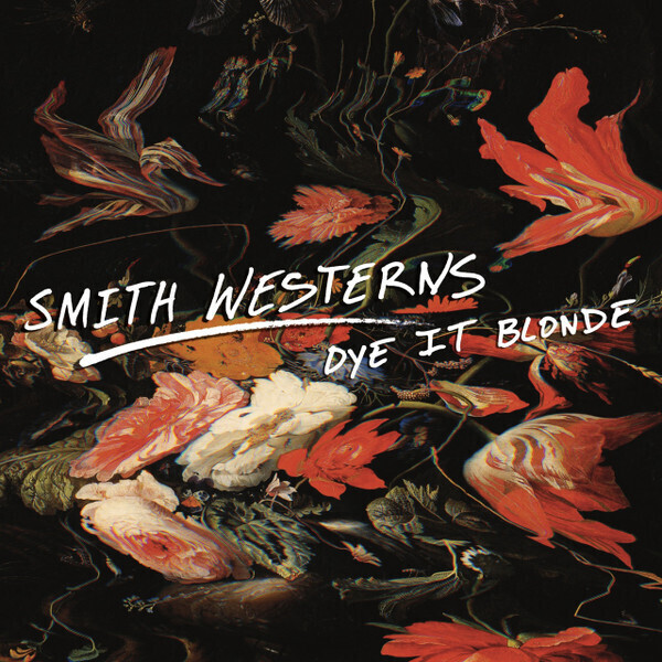 Smith Westerns – Dye It Blonde