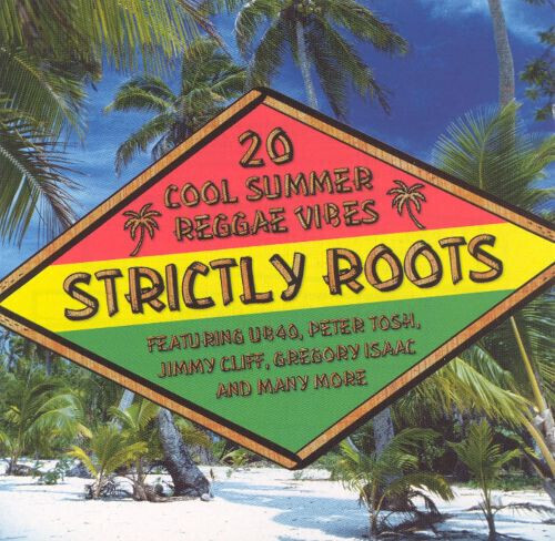 Strictly Roots - 20 Cool Summer Reggae Hits