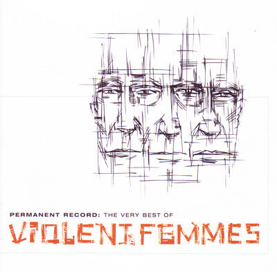 Violent Femmes – Permanent Record: The Very Best Of