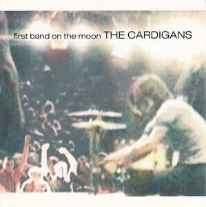 The Cardigans – First Band On The Moon