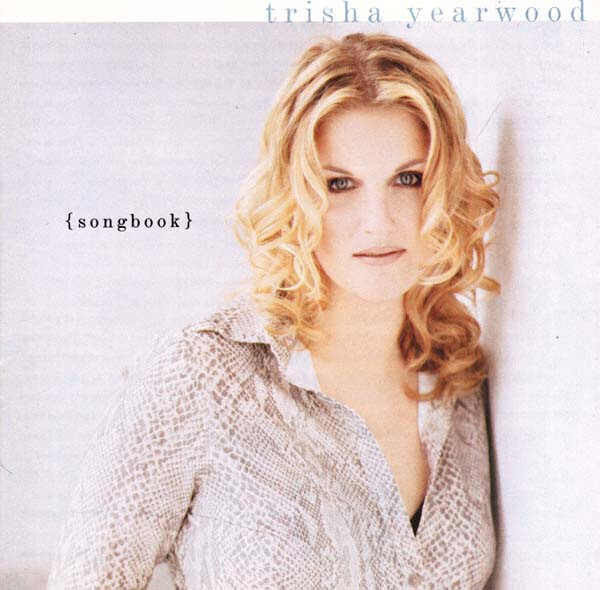 Trisha Yearwood – (Songbook) A Collection Of Hits